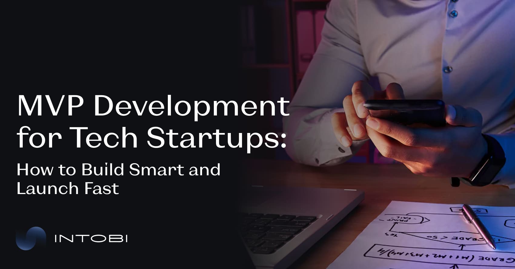 MVP Development for Tech Startup: Build & Launch Fast